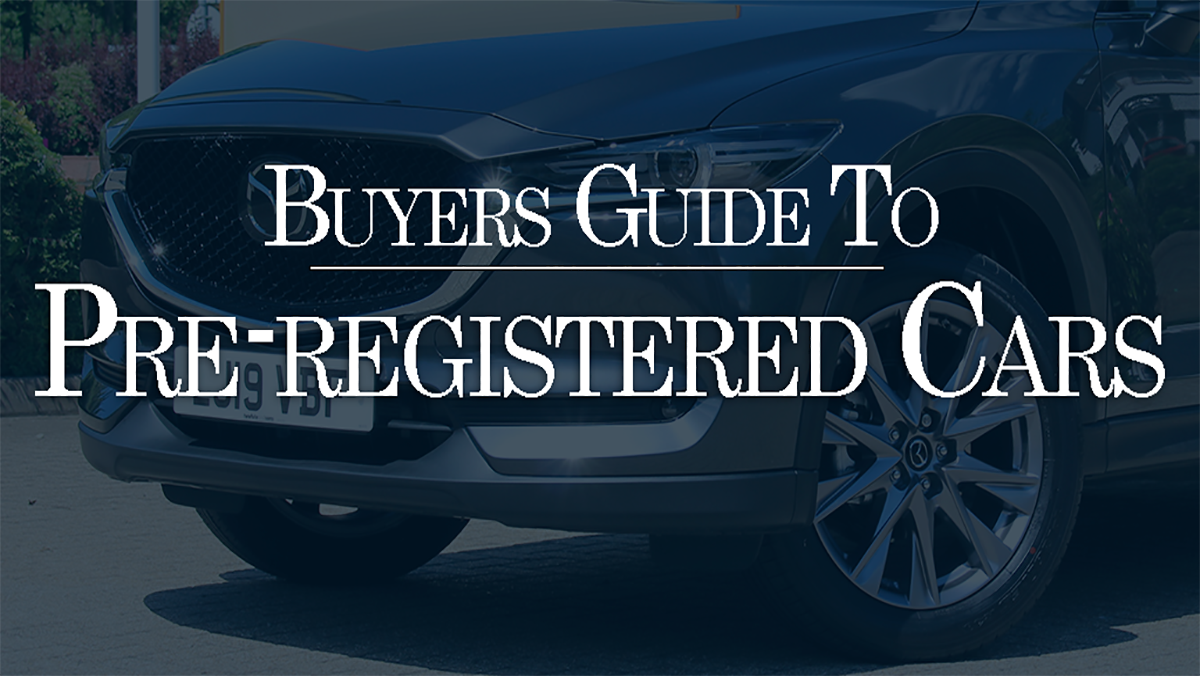 Buyers guide to pre-registered cars